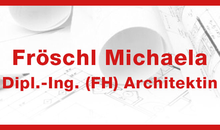 Kundenlogo von Fröschl Michaela Dipl.-Ing. (FH) Architektin