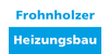 Kundenlogo Frohnholzer Heizungsbau - Spenglerei - Sanitäre Installation - Solartechnik