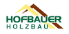 Kundenlogo Hofbauer Holzbau - Zimmerei - Dachdeckerei