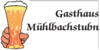 Kundenlogo von Gasthaus Mühlbachstubn