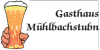 Kundenlogo Gasthaus Mühlbachstubn