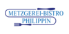 Kundenlogo von Philippin OHG Metzgerei - Bistro