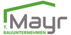 Kundenlogo von Bauunternehmen T. Mayr GmbH