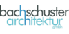 Kundenlogo von Bachschuster Architektur GmbH