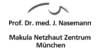 Kundenlogo von Nasemann J. Prof.Dr.med., Kleespies M. Dr.med., Kuhl B. Dr.med. Makula Netzhaut-Zentrum München Kundenlogo von Nasemann J. Prof.Dr.med., Kleespies M. Dr.med., Kuhl B. Dr.med. Makula Netzhaut-Zentrum München