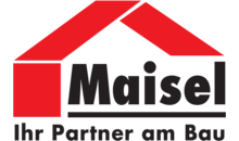 Kundenlogo von MAISEL Ihr Partner am Bau