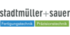 Kundenlogo von Stadtmüller + Sauer Präzisionstechnik GmbH