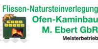 Kundenlogo Fliesen-Natursteinverlegung Ofen-Kaminbau M. Ebert GbR