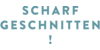 Kundenlogo von Scharf geschnitten!