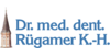 Kundenlogo von Rügamer K.-H. Dr.med.dent.
