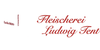 Kundenlogo von Ludwig Tent Metzgerei Tent