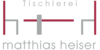 Kundenlogo von Tischlerei matthias heiser GmbH