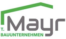 Kundenlogo von T. Mayr Bauunternehmen GmbH