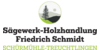Kundenlogo von Schmidt Sägewerk Schürmühle
