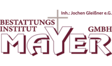 Kundenlogo von Bestattungsinstitut Mayer, Inh. Jochen Gleißner e.K.