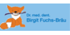Kundenlogo von Fuchs-Bräu Birigt Dr. med. dent.
