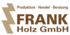 Kundenlogo von FRANK Holz GmbH Produktion-Handel-Beratung