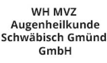 Kundenlogo von WH MVZ Augenheilkunde Schwäbisch Gmünd GmbH