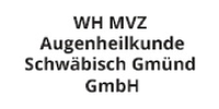 Kundenlogo WH MVZ Augenheilkunde Schwäbisch Gmünd GmbH
